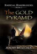 THE GOLD PYRAMID (RADICAL ROADBLOCKS BOOK 2)